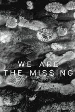 Nonton film We Are The Missing (2020)