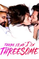 Nonton film There Is No “I” in Threesome (2021)