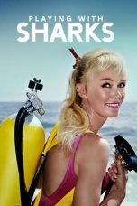 Nonton film Playing with Sharks (2021)