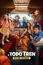 Nonton film A todo tren: destino Asturias (2021)