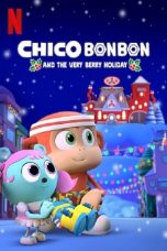 Nonton film Chico Bon Bon and the Very Berry Holiday (2020)