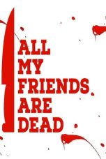 Nonton film All My Friends Are Dead (2021)