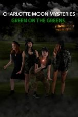 Nonton film Charlotte Moon Mysteries: Green on the Greens (2021)