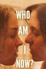 Nonton film Who Am I Now? (2021)